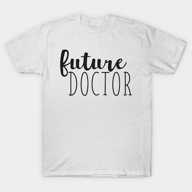 Future Doctor T-Shirt by annmariestowe